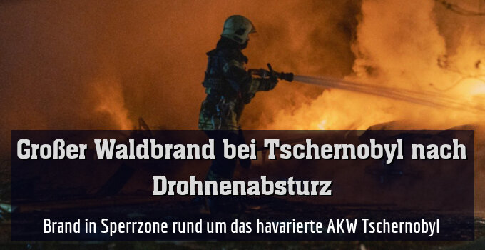 Brand in Sperrzone rund um das havarierte AKW Tschernobyl