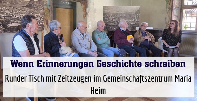 Runder Tisch mit Zeitzeugen im Gemeinschaftszentrum Maria Heim