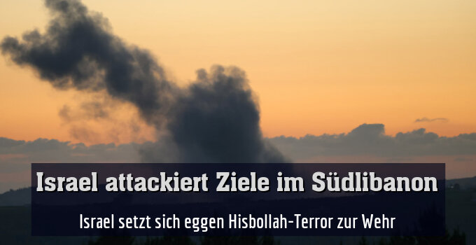 Israel setzt sich eggen Hisbollah-Terror zur Wehr
