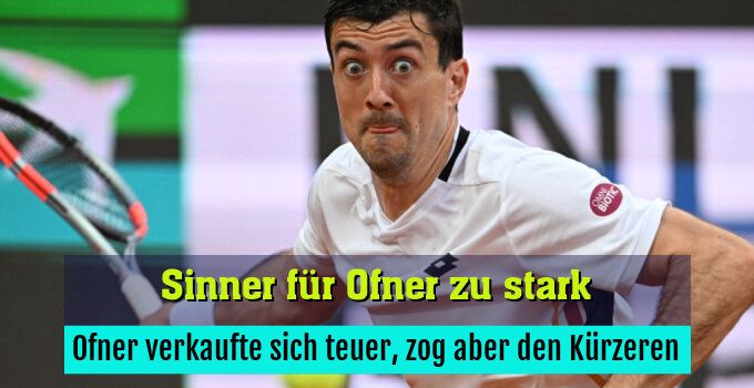 Ofner verkaufte sich teuer, zog aber den Kürzeren