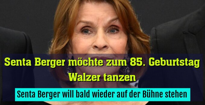 Senta Berger will bald wieder auf der Bühne stehen