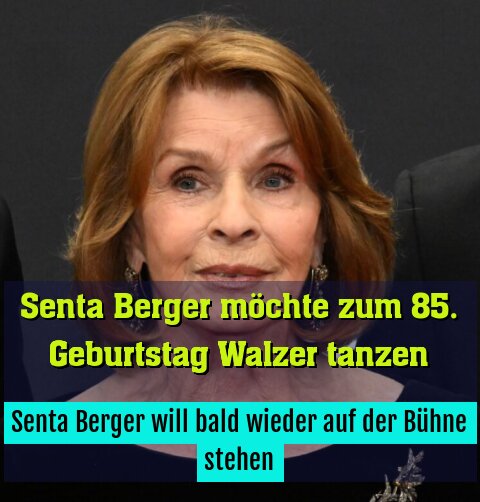 Senta Berger will bald wieder auf der Bühne stehen