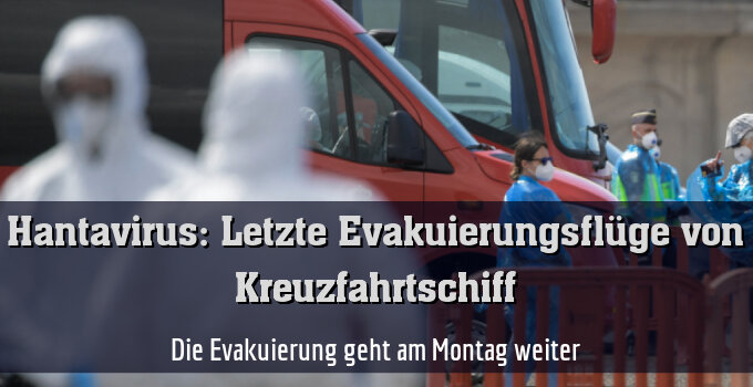 Die Evakuierung geht am Montag weiter
