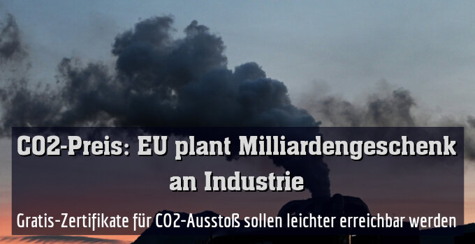 Gratis-Zertifikate für CO2-Ausstoß sollen leichter erreichbar werden