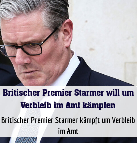 Britischer Premier Starmer kämpft um Verbleib im Amt