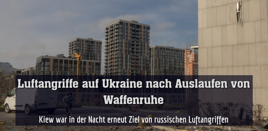 Kiew war in der Nacht erneut Ziel von russischen Luftangriffen