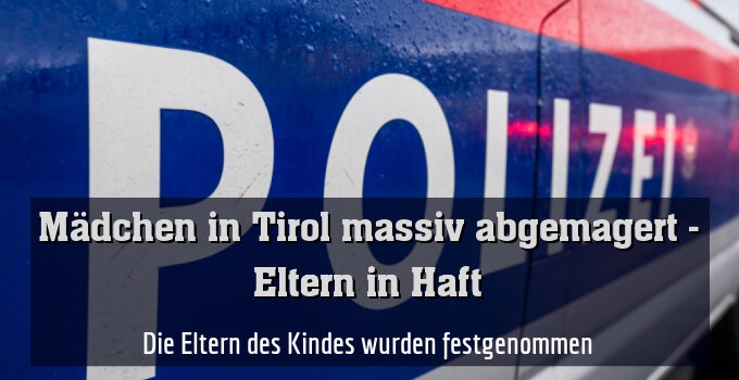 Die Eltern des Kindes wurden festgenommen