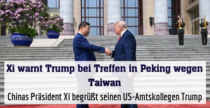 Chinas Präsident Xi begrüßt seinen US-Amtskollegen Trump