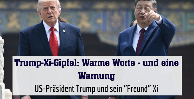 US-Präsident Trump und sein "Freund" Xi