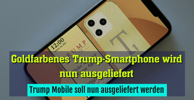 Trump Mobile soll nun ausgeliefert werden