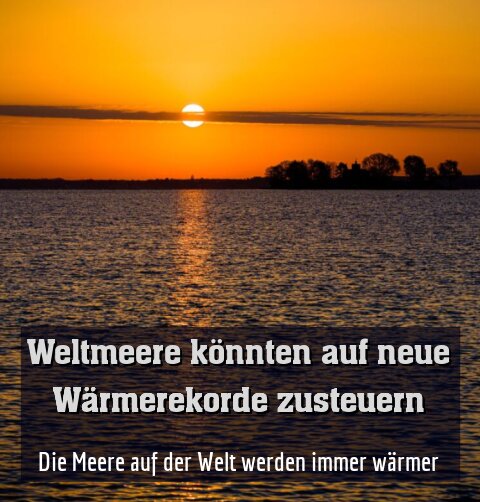 Die Meere auf der Welt werden immer wärmer