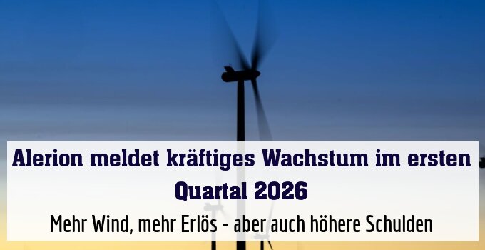 Mehr Wind, mehr Erlös - aber auch höhere Schulden