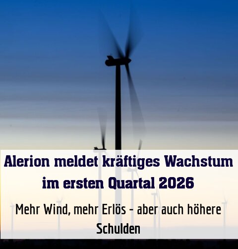 Mehr Wind, mehr Erlös - aber auch höhere Schulden
