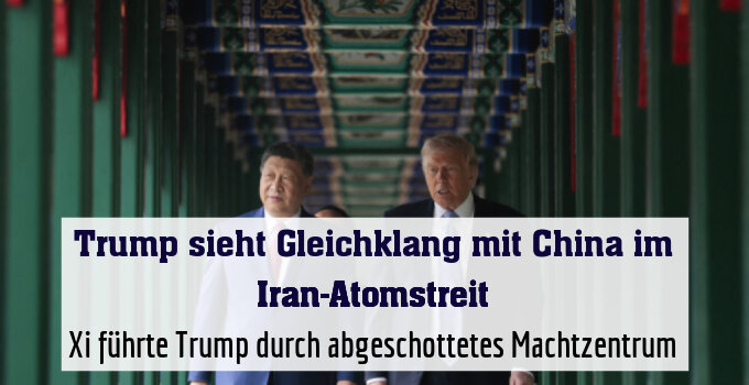 Xi führte Trump durch abgeschottetes Machtzentrum