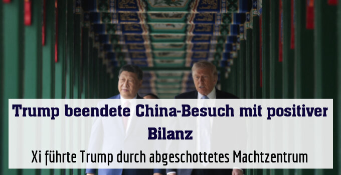 Xi führte Trump durch abgeschottetes Machtzentrum