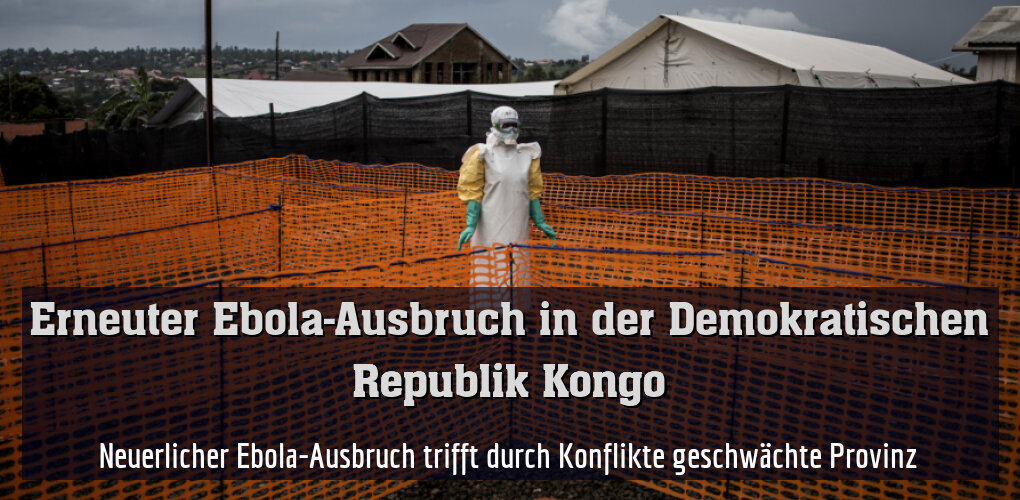 Neuerlicher Ebola-Ausbruch trifft durch Konflikte geschwächte Provinz