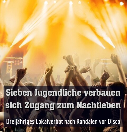 Dreijähriges Lokalverbot nach Randalen vor Disco