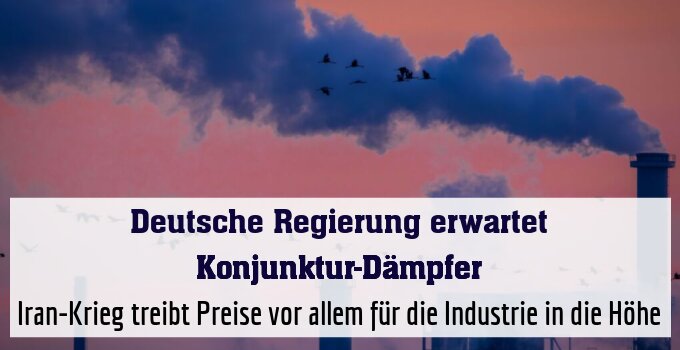 Iran-Krieg treibt Preise vor allem für die Industrie in die Höhe