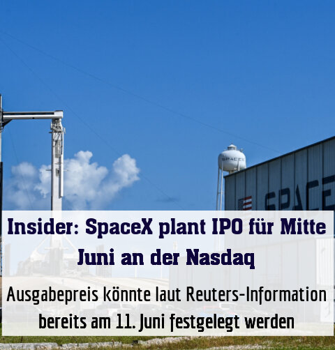 Ausgabepreis könnte laut Reuters-Information bereits am 11. Juni festgelegt werden