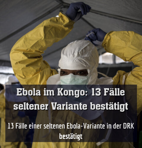 13 Fälle einer seltenen Ebola-Variante in der DRK bestätigt