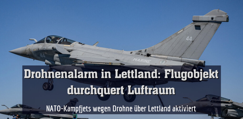NATO-Kampfjets wegen Drohne über Lettland aktiviert