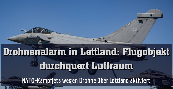 NATO-Kampfjets wegen Drohne über Lettland aktiviert