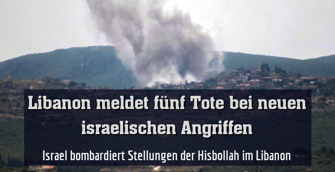 Israel bombardiert Stellungen der Hisbollah im Libanon
