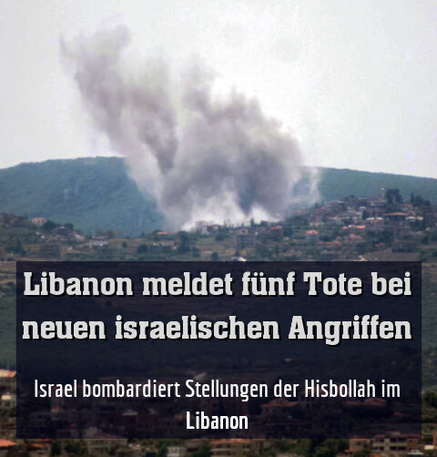 Israel bombardiert Stellungen der Hisbollah im Libanon