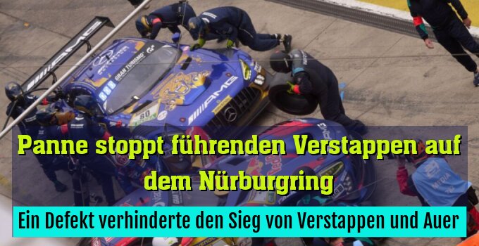 Ein Defekt verhinderte den Sieg von Verstappen und Auer
