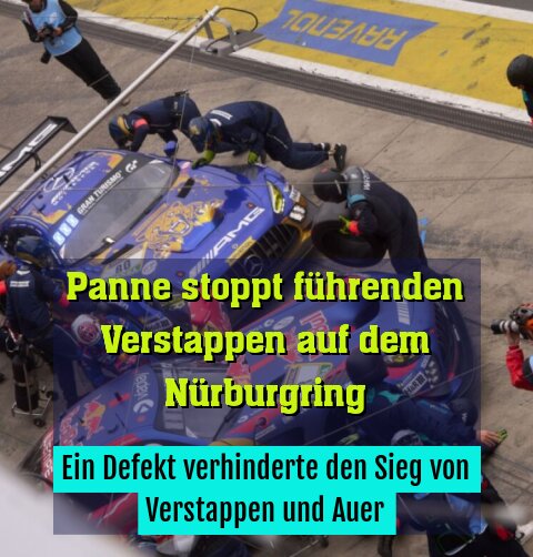 Ein Defekt verhinderte den Sieg von Verstappen und Auer
