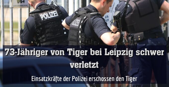 Einsatzkräfte der Polizei erschossen den Tiger