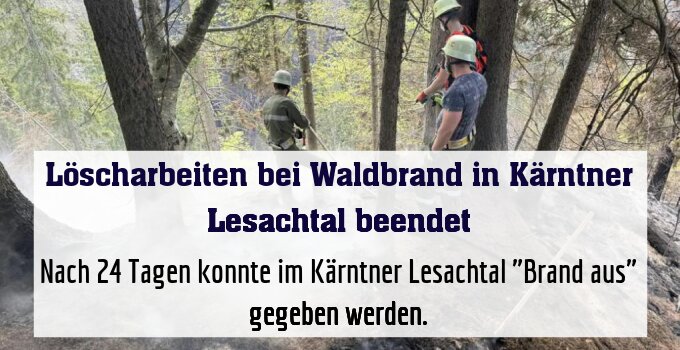 Nach 24 Tagen konnte im Kärntner Lesachtal "Brand aus" gegeben werden.