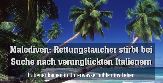 Italiener kamen in Unterwasserhöhle ums Leben