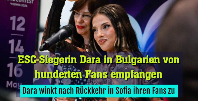 Dara winkt nach Rückkehr in Sofia ihren Fans zu