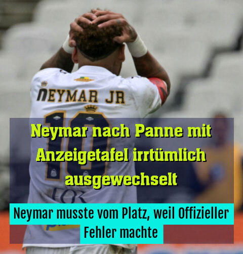 Neymar musste vom Platz, weil Offizieller Fehler machte