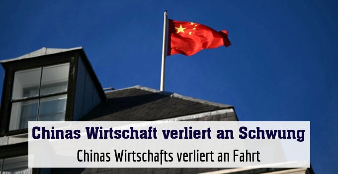 Chinas Wirtschafts verliert an Fahrt