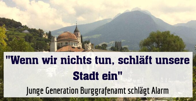 Junge Generation Burggrafenamt schlägt Alarm