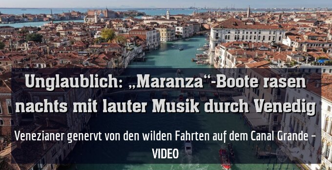 Venezianer genervt von den wilden Fahrten auf dem Canal Grande – VIDEO