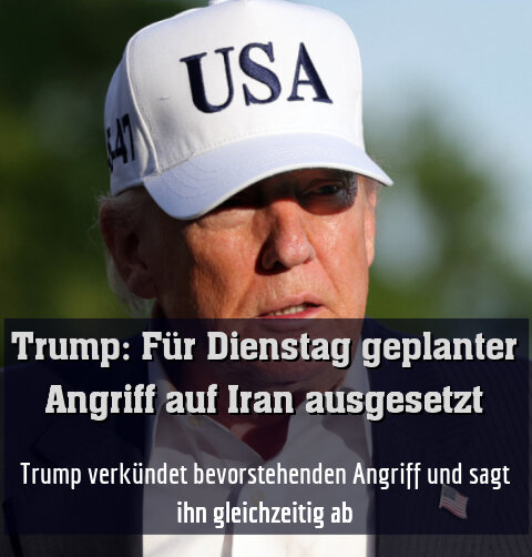 Trump verkündet bevorstehenden Angriff und sagt ihn gleichzeitig ab