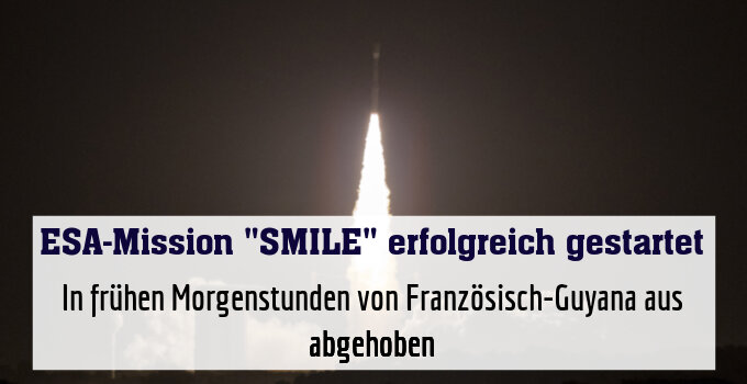 In frühen Morgenstunden von Französisch-Guyana aus abgehoben