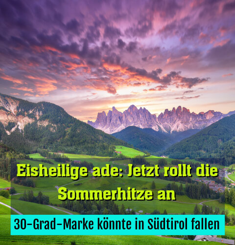 30-Grad-Marke könnte in Südtirol fallen