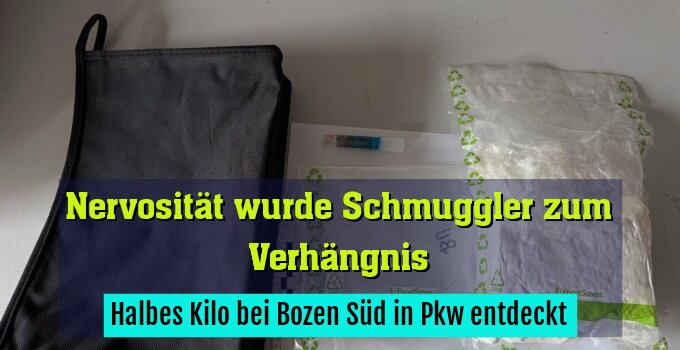 Halbes Kilo bei Bozen Süd in Pkw entdeckt