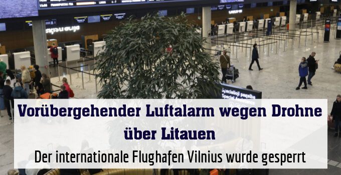 Der internationale Flughafen Vilnius wurde gesperrt