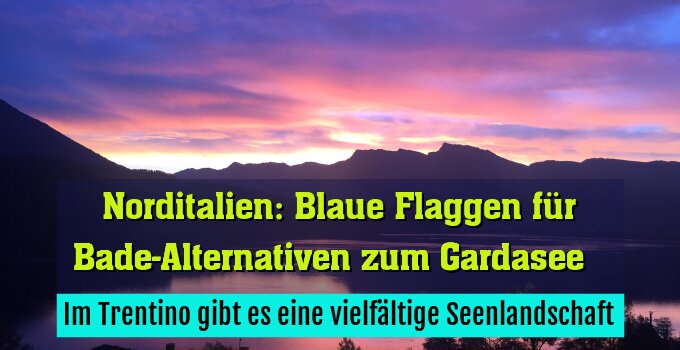 Im Trentino gibt es eine vielfältige Seenlandschaft