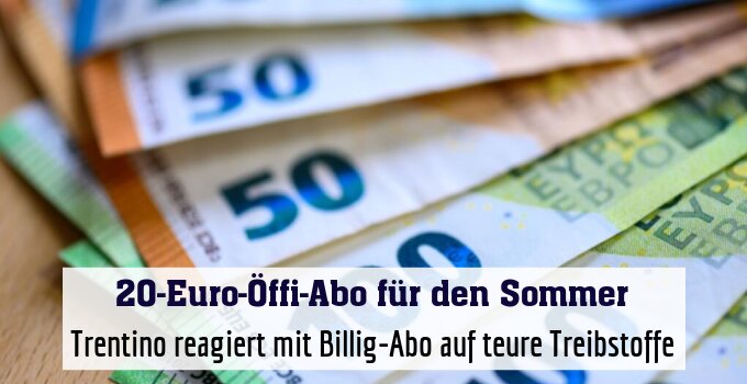 Trentino reagiert mit Billig-Abo auf teure Treibstoffe