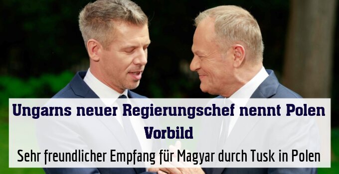 Sehr freundlicher Empfang für Magyar durch Tusk in Polen