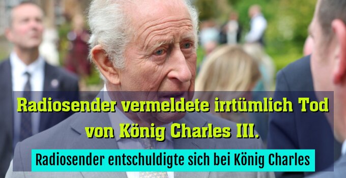 Radiosender entschuldigte sich bei König Charles