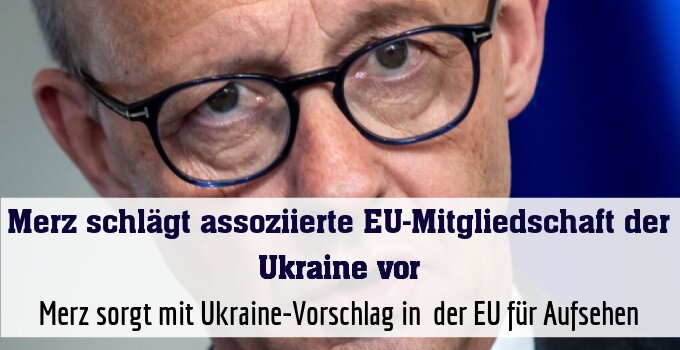 Merz sorgt mit Ukraine-Vorschlag in  der EU für Aufsehen