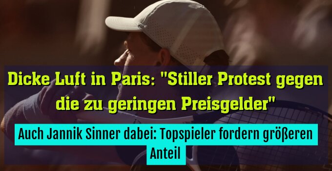 Auch Jannik Sinner dabei: Topspieler fordern größeren Anteil