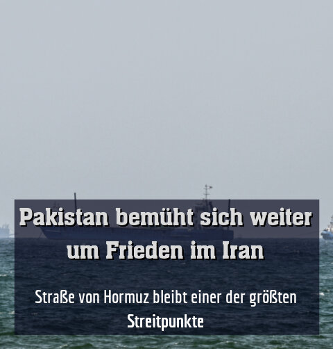 Straße von Hormuz bleibt einer der größten Streitpunkte